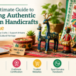 Ultimate Guide to Authentic Indian Handicrafts